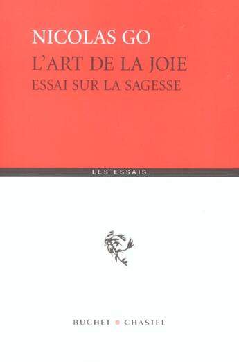 Couverture du livre « L'art de la joie essai sur la sagesse » de Nicolas Go aux éditions Buchet Chastel