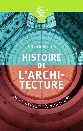 Couverture du livre « Histoire de l'architecture ; de l'Antiquité à nos jours » de Patrick Weber aux éditions J'ai Lu