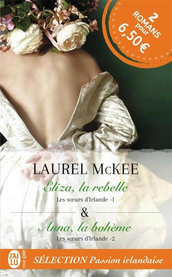 Couverture du livre « Les soeurs d'Irlande : Tome 1 Eliza, la rebelle ; Tome 2 Anna, la bohème » de Laurel Mckee aux éditions J'ai Lu