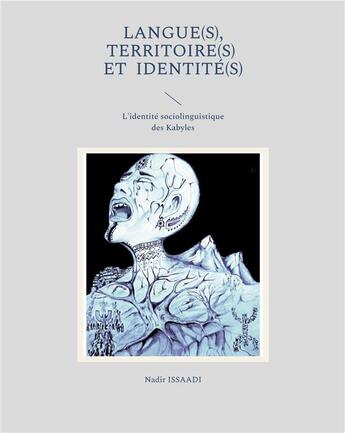 Couverture du livre « Langue(s), territoire(s) et identité(s) : L'identité sociolinguistique des Kabyles » de Nadir Issaadi aux éditions Books On Demand