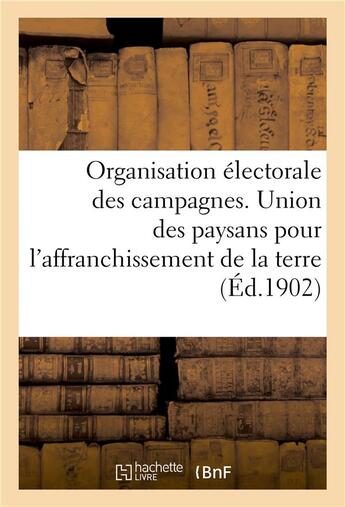 Couverture du livre « Organisation electorale des campagnes. union des paysans pour l'affranchissement de la terre » de  aux éditions Hachette Bnf