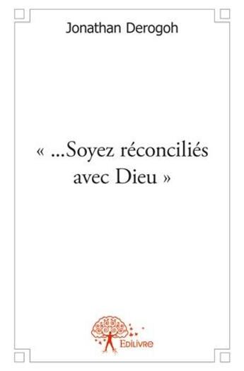 Couverture du livre « ...soyez reconcilies avec Dieu » de Jonathan Derogoh aux éditions Edilivre