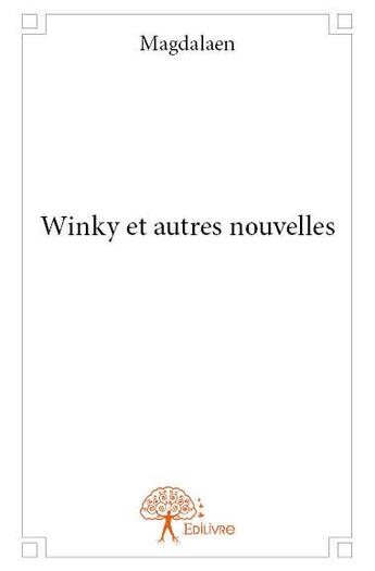 Couverture du livre « Winky et autres nouvelles » de Magdalaen aux éditions Edilivre