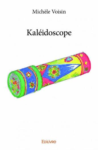 Couverture du livre « Kaléidoscope » de Michele Voisin aux éditions Edilivre