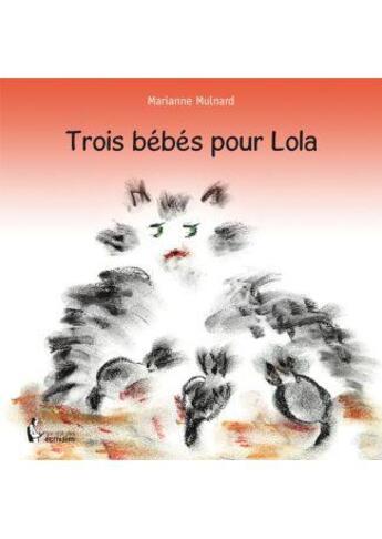 Couverture du livre « Trois bébés pour Lola » de Marianne Mulnard aux éditions Societe Des Ecrivains