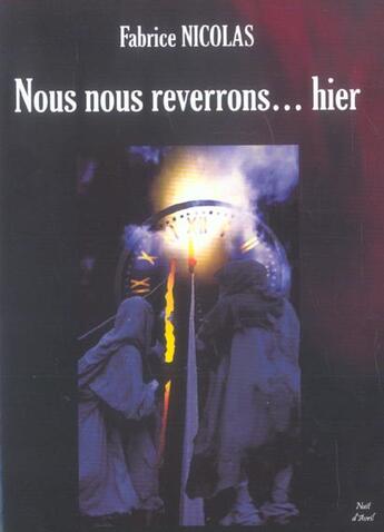 Couverture du livre « Nous nous reverrons... hier » de Fabrice Nicolas aux éditions Nuit D'avril