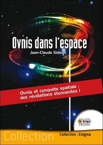 Couverture du livre « Ovnis dans l'espace ; ovnis et conquête spatiale : des révélations étonnantes » de Jean-Claude Sidoun aux éditions Temps Present