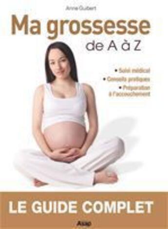 Couverture du livre « Ma grossesse de A à Z » de Anne Guibert aux éditions Editions Asap