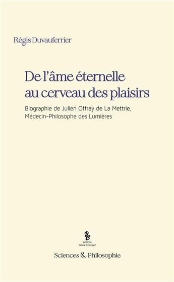 Couverture du livre « De l'âme éternelle au cerveau des plaisirs » de Regis Duvauferrier aux éditions Yellow Concept