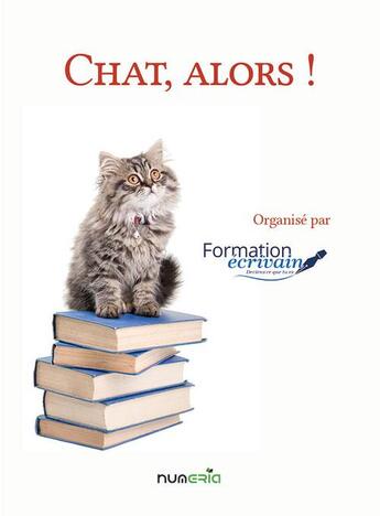 Couverture du livre « Chat, alors ! » de  aux éditions Numeria