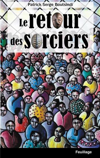 Couverture du livre « Le retour des sorciers » de Patrick Serge Boutsindi aux éditions Feuillage