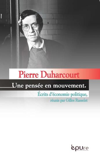 Couverture du livre « Pierre Duharcourt. Une pensée en mouvement : Ecrits d'économie politique » de Pierre Duharcourt aux éditions Pu De Reims