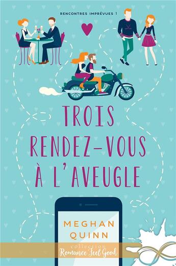 Couverture du livre « Rencontres imprévues Tome 1 ; trois rendez-vous à l'aveugle » de Meghan Quinn aux éditions Collection Infinity