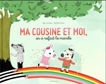 Couverture du livre « Ma cousine et moi, on a refait le monde » de Alex Cousseau et Nathalie Choux aux éditions Sarbacane