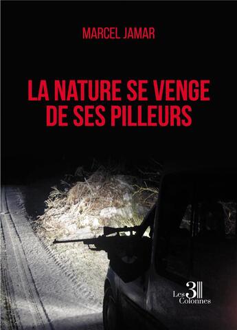 Couverture du livre « La nature se venge de ses pilleurs » de Marcel Jamar aux éditions Les Trois Colonnes