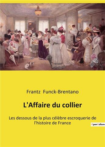 Couverture du livre « L'affaire du collier - les dessous de la plus celebre escroquerie de l'histoire de france » de Funck-Brentano F. aux éditions Culturea