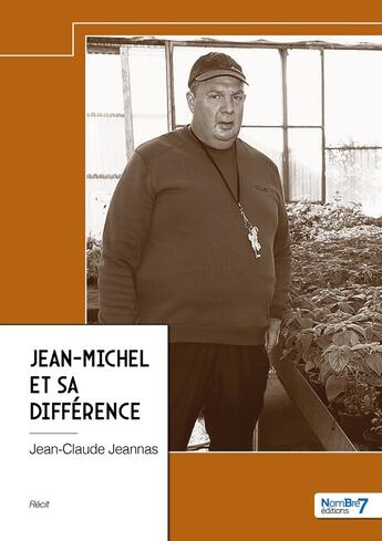 Couverture du livre « Jean-Michel et sa différence » de Jeannas Jean-Claude aux éditions Nombre 7