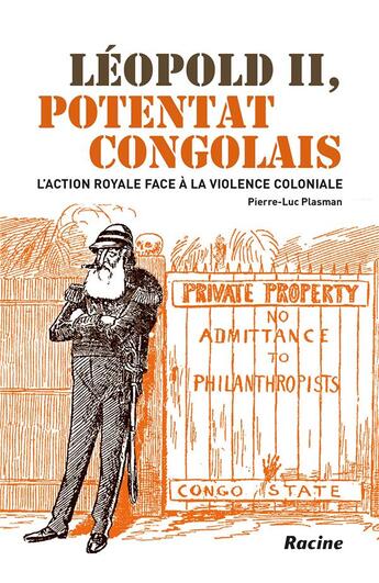 Couverture du livre « Léopold II, potentat congolais ; l'action royale face à la violence coloniale » de Pierre-Luc Plasman aux éditions Editions Racine