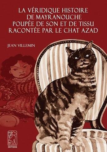 Couverture du livre « La véridique histoire de Mayranouche poupée de son et de tissu racontée par le chat Azad » de Jean Villemin aux éditions Feles