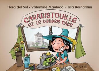 Couverture du livre « Carabistouille et le Dundee cake » de Flora Del Sol et Valentine Maulucci et Lisa Bernardini aux éditions Filles De Gyptis