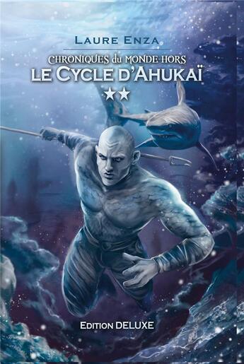 Couverture du livre « Le Cycle d'Ahukaï : Chroniques du Monde-Hors Collector 2 » de Laure Enza et Lorenzi Laurie aux éditions Laure Enza