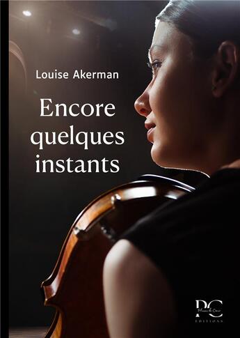Couverture du livre « Encore quelques instants » de Louise Akerman aux éditions Plumes De Coeur