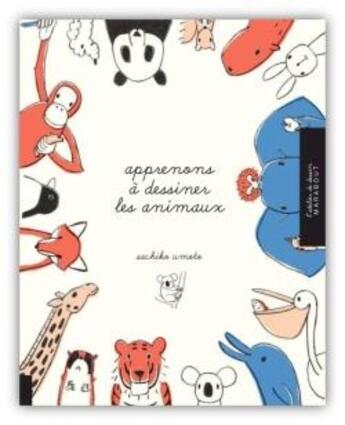 Couverture du livre « Apprenons à dessiner les animaux » de Sachiko Umoto aux éditions Marabout