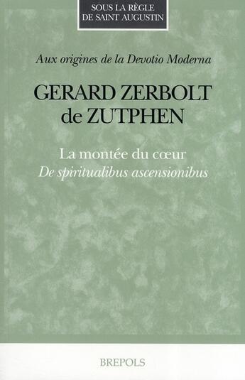 Couverture du livre « La montée du coeur ; de spiritualibus ascensionibus » de Staubach N aux éditions Brepols