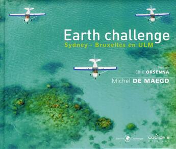 Couverture du livre « Earth challenge ; Sydney - Bruxelles en ULM » de Michel De Maegd aux éditions Luc Pire