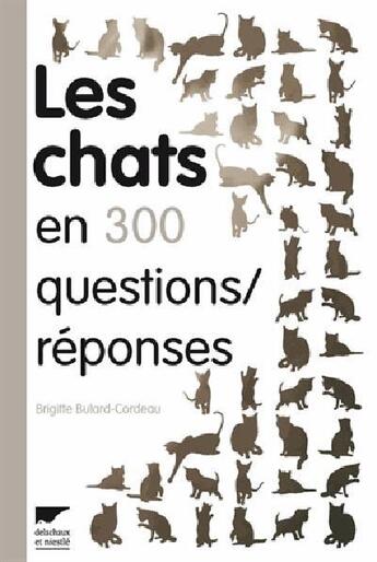 Couverture du livre « Les chats en 300 questions/réponses » de Amandine Labarre et Brigitte Bulard-Cordeau aux éditions Delachaux & Niestle