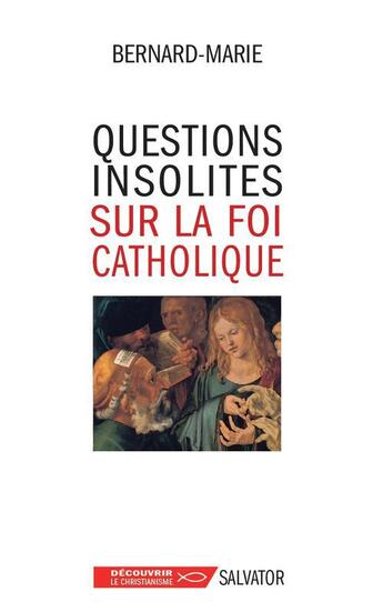 Couverture du livre « Questions inattendues sur la foi catholique » de Bernard-Marie aux éditions Salvator