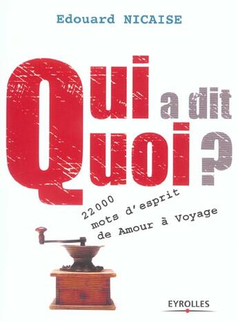 Couverture du livre « Qui a dit quoi ? - 22 000 mots d'esprit - de amour a voyage » de Edouard Nicaise aux éditions Organisation