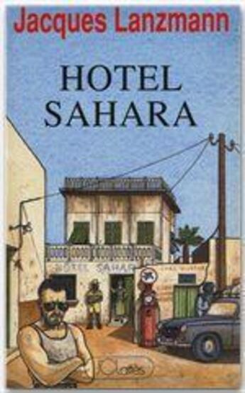 Couverture du livre « Hotel sahara » de Jacques Lanzmann aux éditions Lattes