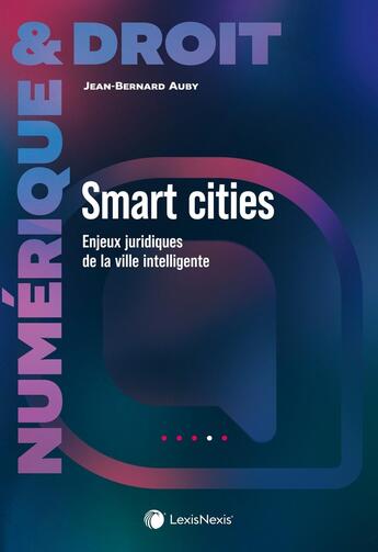 Couverture du livre « Smart cities : Enjeux juridiques de la ville intelligente » de Jean-Bernard Auby aux éditions Lexisnexis