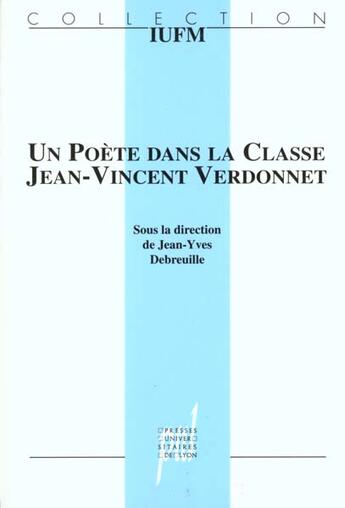Couverture du livre « Un poete dans la classe, jean-vincent verdonnet » de Jean-Yves Debreuille aux éditions Pu De Lyon