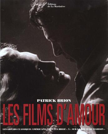 Couverture du livre « Les Films D'Amour » de Patrick Brion aux éditions La Martiniere