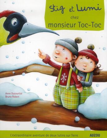 Couverture du livre « Stig et Lumi chez monsieur Toc-Toc » de Anne Ducourtial et Bruno Robert aux éditions Philippe Auzou