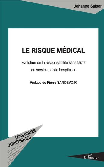 Couverture du livre « Le risque médical ; évolution de la responsabilité sans faute du service public hospitalier » de Johanne Saison aux éditions L'harmattan