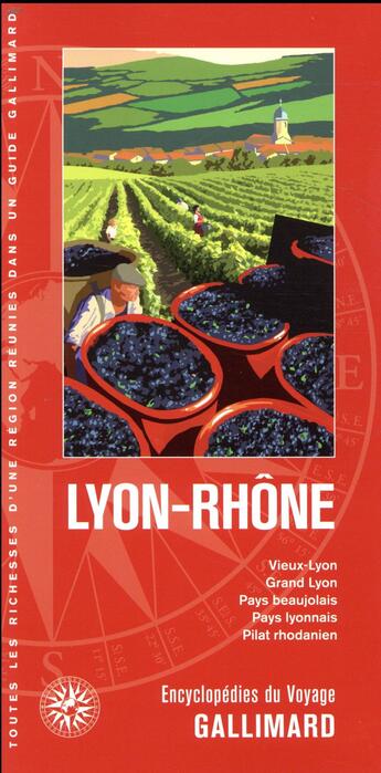 Couverture du livre « Lyon-Rhône ; Vieux-Lyon, Grand Lyon, Pays beaujolais, Pays lyonnais, Pilat rhodanien (édition 2018) » de Collectif Gallimard aux éditions Gallimard-loisirs