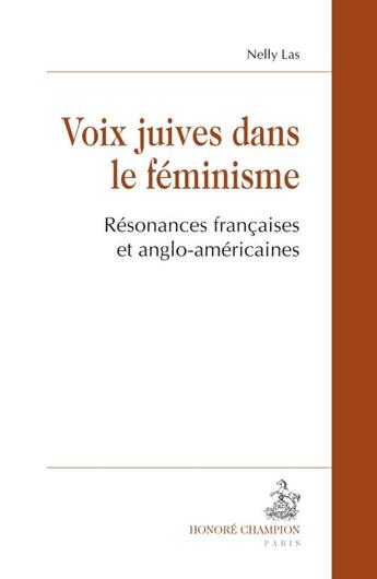 Couverture du livre « Voix juives dans le féminisme ; résonances françaises et anglo-américaines » de Nelly Las aux éditions Honore Champion