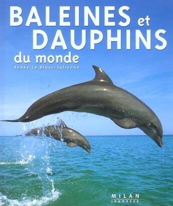 Couverture du livre « Baleines et dauphins du monde » de Julienne/Rosenfeld aux éditions Milan