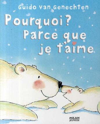 Couverture du livre « Pourquoi ? parce que je t'aime » de Van-Genechten-G aux éditions Milan