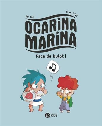 Couverture du livre « Ocarina Marina Tome 1 ; face de bulot ! » de Antoine Dole et Stan Silas aux éditions Bd Kids