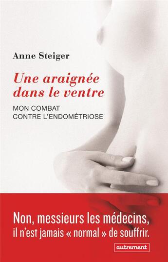 Couverture du livre « Une araignée dans le ventre ; mon combat contre l'endométriose » de Anne Steiger aux éditions Autrement