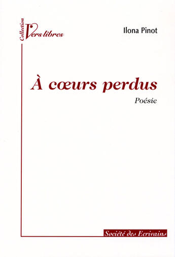 Couverture du livre « À coeurs perdus » de Ilona Pinot aux éditions Societe Des Ecrivains