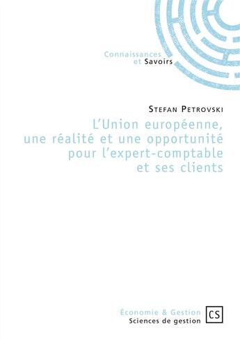 Couverture du livre « L'Union européenne, une réalité et une opportunité pour l'expert-comptable et ses clients » de Stefan Petrovski aux éditions Connaissances Et Savoirs