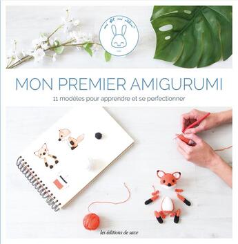 Couverture du livre « Mon premier amigurumi ; 11 modèles au crochet pour apprendre et se perfectionner » de Garcin Aurelie aux éditions De Saxe