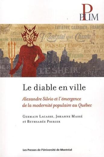 Couverture du livre « Diable en ville (l') - alexandre silvio et l'emergence de la modernite populaire au quebec » de Lacasse/Masse aux éditions Pu De Montreal