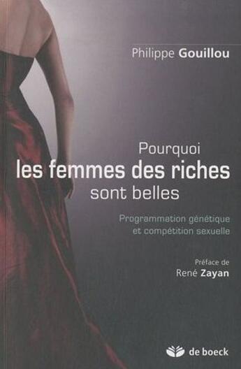Couverture du livre « Pourquoi les femmes des riches sont belles ; programmation génétique et compétition sexuelle » de Philippe Gouillou aux éditions De Boeck Superieur