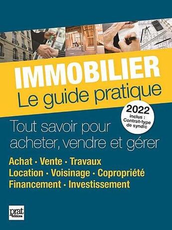 Couverture du livre « Immobilier : le guide pratique (édition 2022) » de  aux éditions Prat Editions